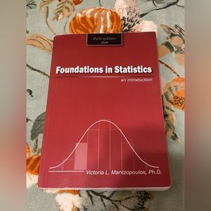 Foundations in Statistics By: Victoria L. Mantzopoulos Ph.D.